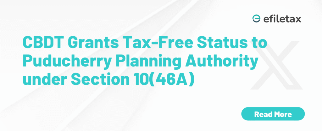 CBDT Grants Tax-Free Status to Puducherry Planning Authority under Section 10(46A)