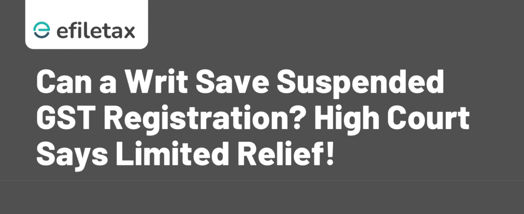 Can a Writ Save Suspended GST Registration? High Court Says Limited Relief!