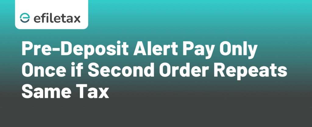 Pre-Deposit Alert Pay Only Once if Second Order Repeats Same Tax