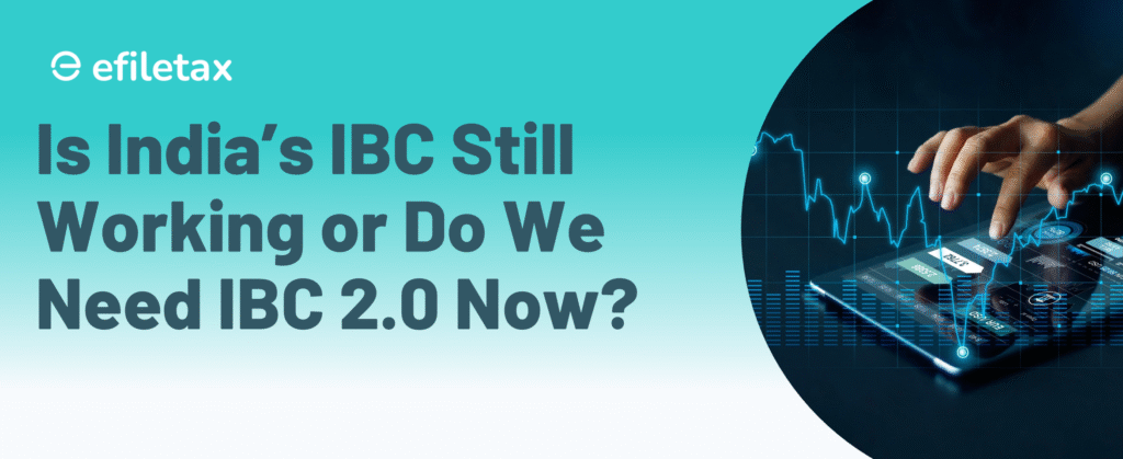 Is India’s IBC Still Working or Do We Need IBC 2.0 Now?