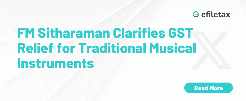 FM Sitharaman Clarifies GST Relief for Traditional Musical Instruments