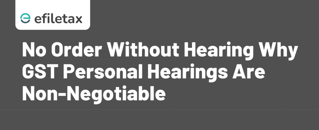 No Order Without Hearing Why GST Personal Hearings Are Non-Negotiable