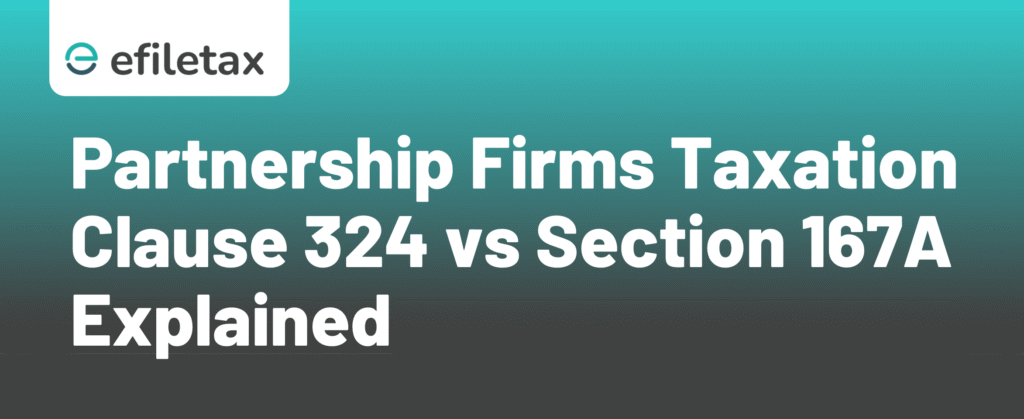 Partnership Firms Taxation Clause 324 vs Section 167A Explained