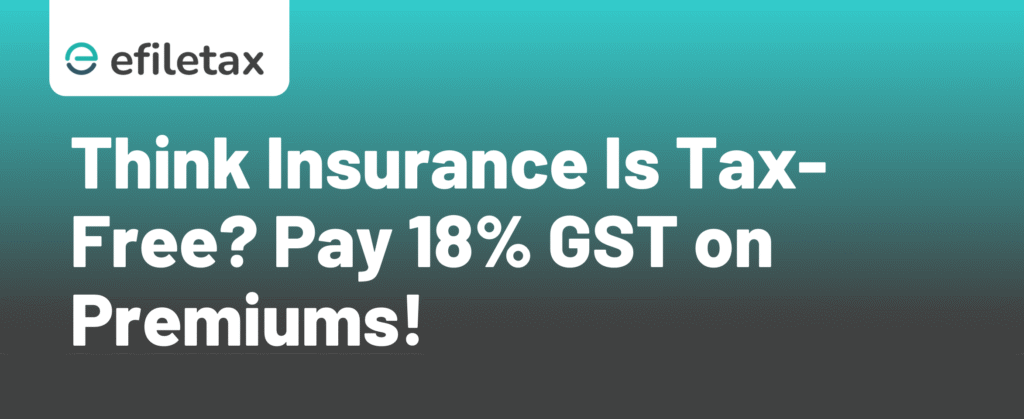Think Insurance Is Tax-Free? Pay 18% GST on Premiums!