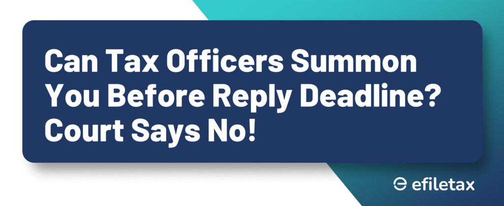 Can Tax Officers Summon You Before Reply Deadline? Court Says No!