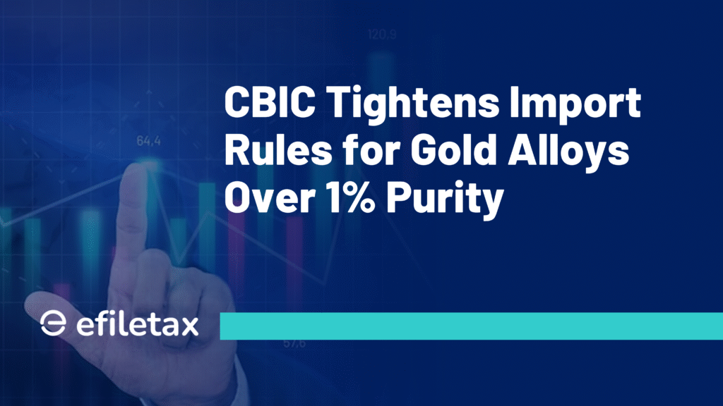 CBIC Tightens Import Rules for Gold Alloys Over 1% Purity