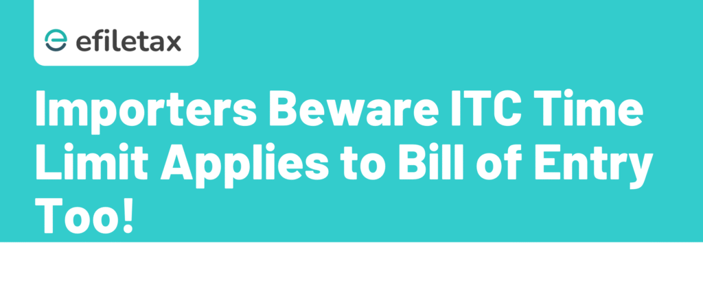 Importers Beware ITC Time Limit Applies to Bill of Entry Too!