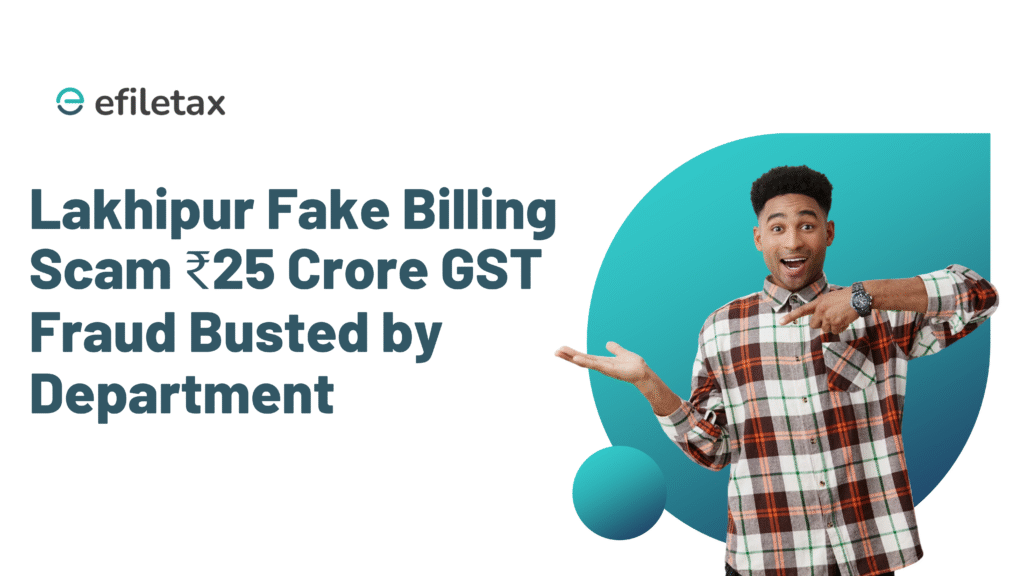 Lakhipur Fake Billing Scam ₹25 Crore GST Fraud Busted by Department