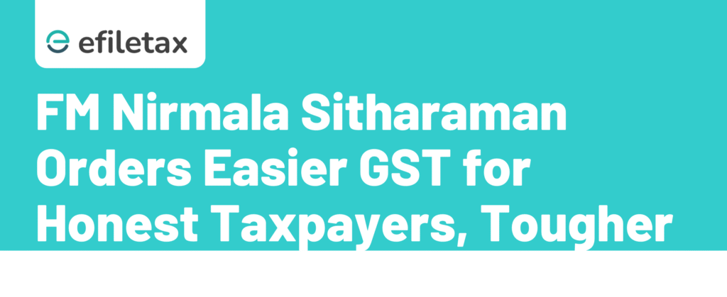 FM Nirmala Sitharaman Orders Easier GST for Honest Taxpayers, Tougher Crackdown on Evaders
