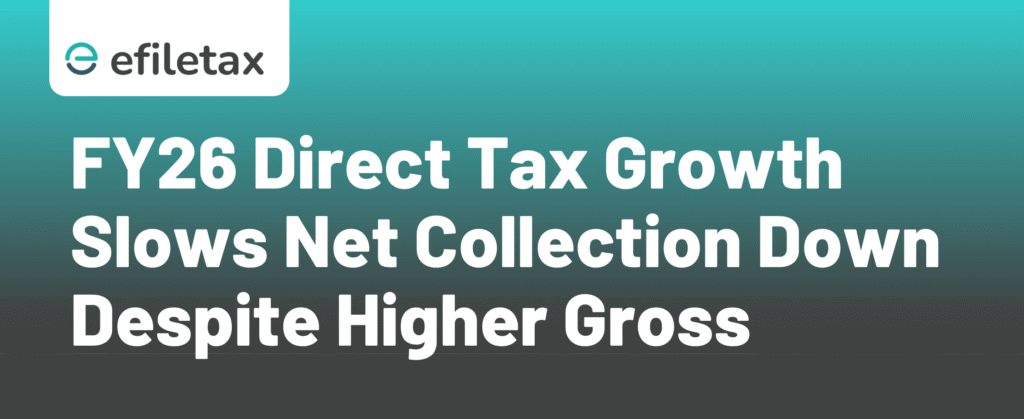 FY26 Direct Tax Growth Slows Net Collection Down Despite Higher Gross