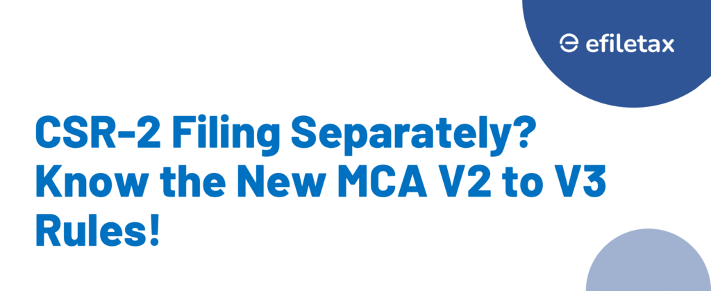 CSR-2 Filing Separately? Know the New MCA V2 to V3 Rules!