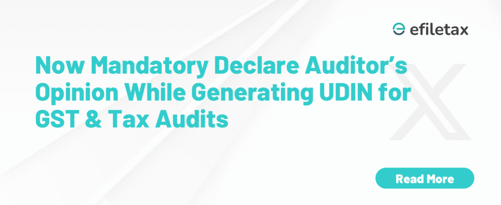 Now Mandatory Declare Auditor’s Opinion While Generating UDIN for GST & Tax Audits