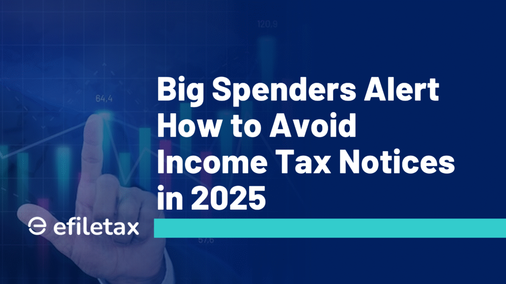 Big Spenders Alert How to Avoid Income Tax Notices in 2025