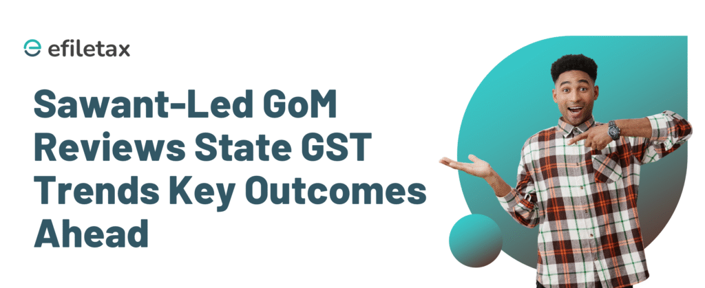 Sawant-Led GoM Reviews State GST Trends Key Outcomes Ahead
