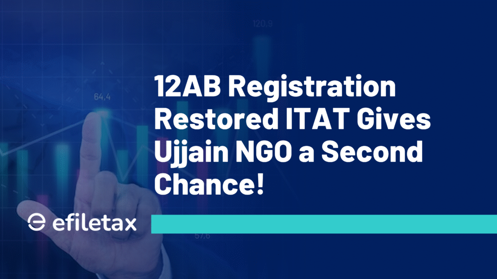 12AB Registration Restored ITAT Gives Ujjain NGO a Second Chance!