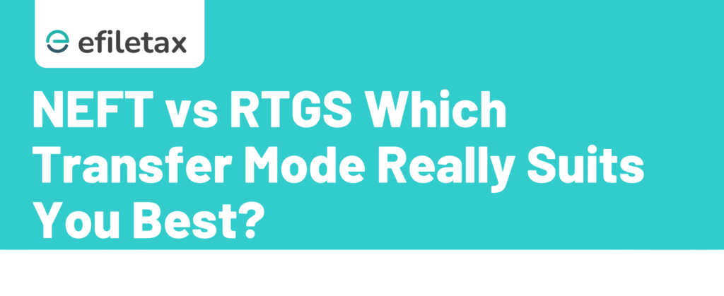 NEFT vs RTGS Which Transfer Mode Really Suits You Best?