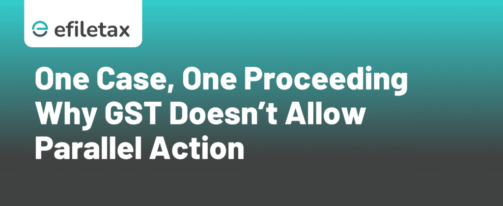 One Case, One Proceeding Why GST Doesn’t Allow Parallel Action