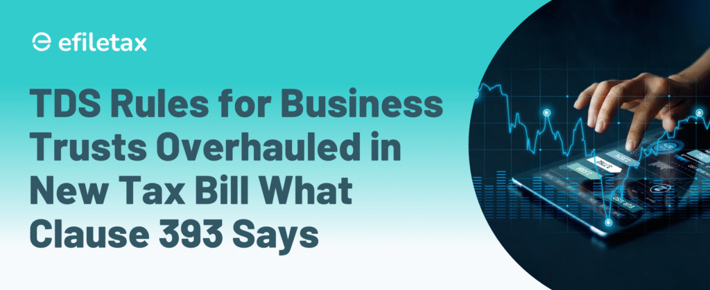 TDS Rules for Business Trusts Overhauled in New Tax Bill What Clause 393 Says