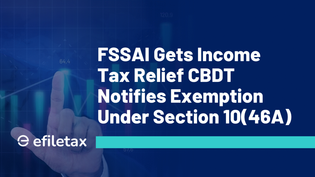 FSSAI Gets Income Tax Relief CBDT Notifies Exemption Under Section 10(46A)