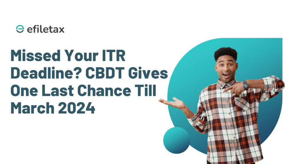 Missed Your ITR Deadline? CBDT Gives One Last Chance Till March 2024