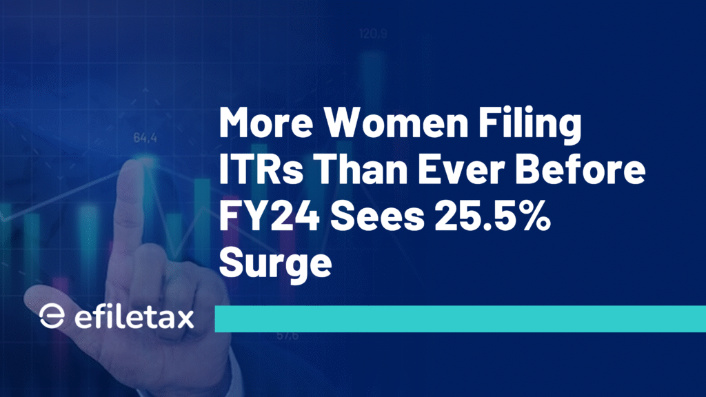 More Women Filing ITRs Than Ever Before FY24 Sees 25.5% Surge