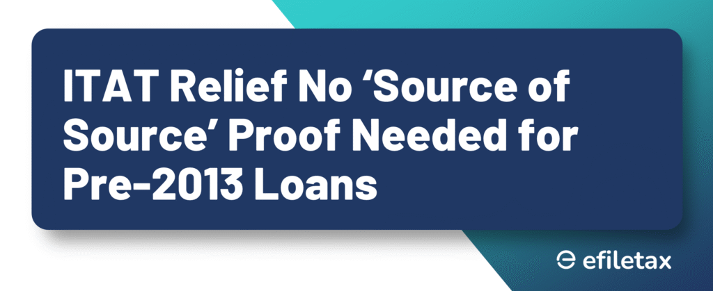 ITAT Relief No ‘Source of Source’ Proof Needed for Pre-2013 Loans