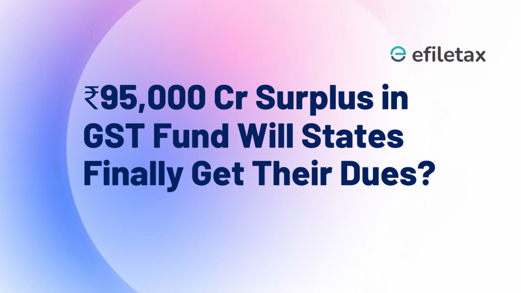 ₹95,000 Cr Surplus in GST Fund — Will States Finally Get Their Dues?