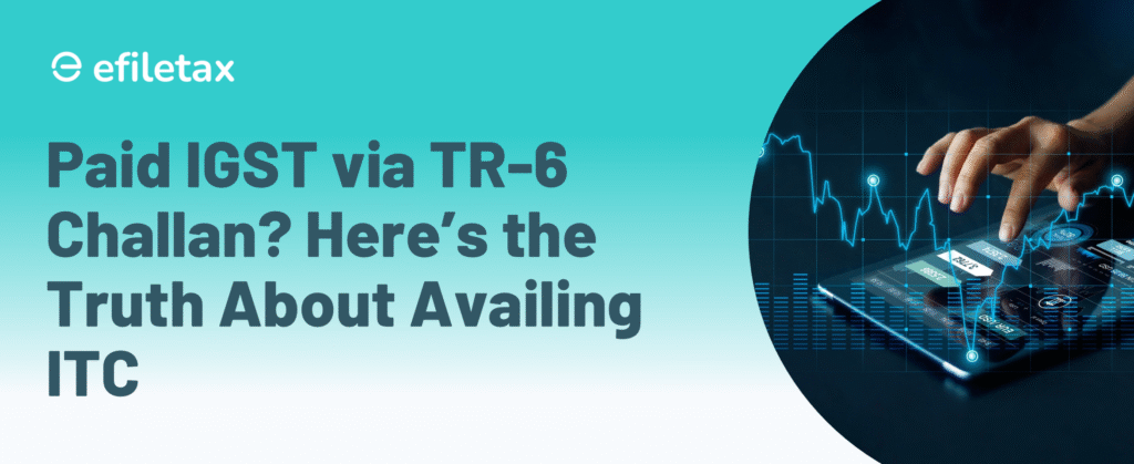 Paid IGST via TR-6 Challan? Here’s the Truth About Availing ITC
