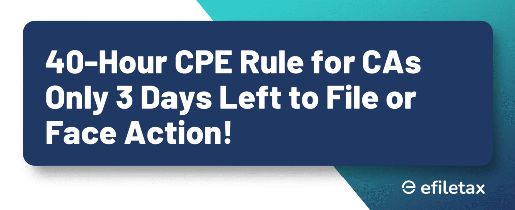 40-Hour CPE Rule for CAs Only 3 Days Left to File or Face Action!