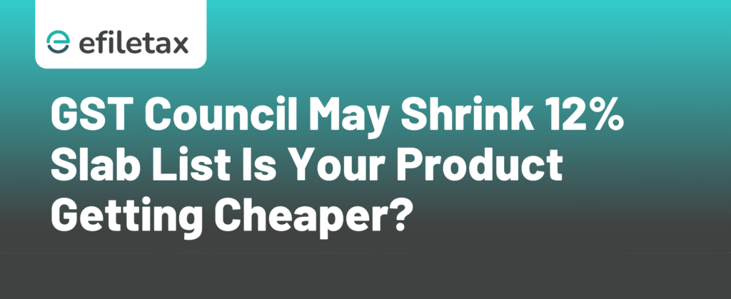 GST Council May Shrink 12% Slab List—Is Your Product Getting Cheaper?