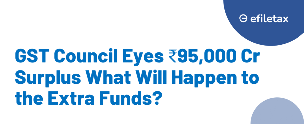 GST Council Eyes ₹95,000 Cr Surplus: What Will Happen to the Extra Funds?