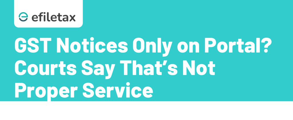 GST Notices Only on Portal? Courts Say That’s Not Proper Service