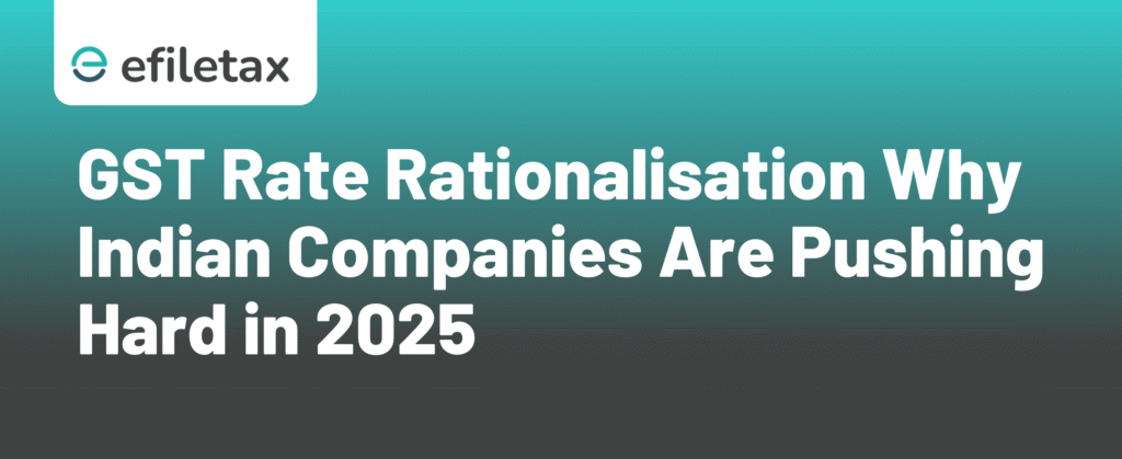 GST Rate Rationalisation Why Indian Companies Are Pushing Hard in 2025