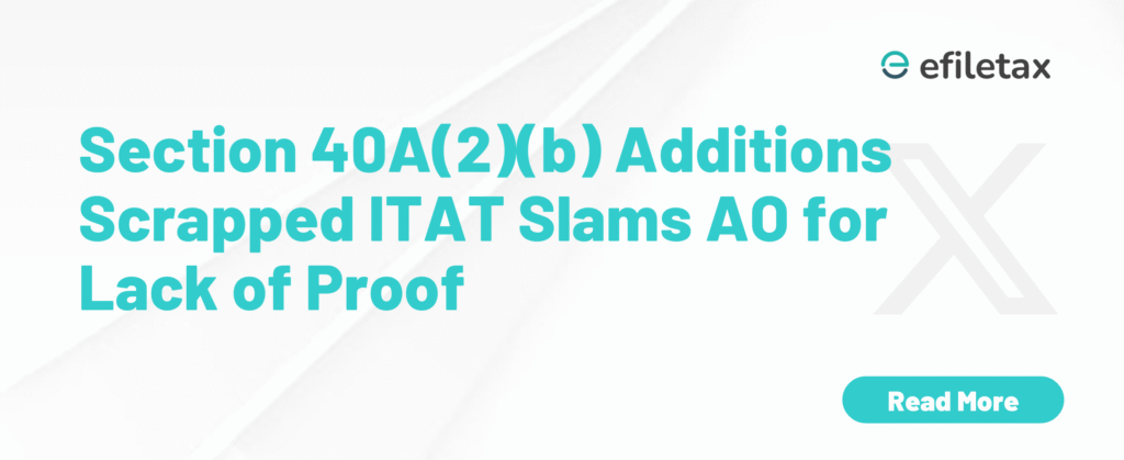 Section 40A(2)(b) Additions Scrapped: ITAT Slams AO for Lack of Proof