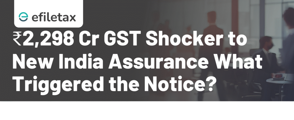 ₹2,298 Cr GST Shocker to New India Assurance: What Triggered the Notice?