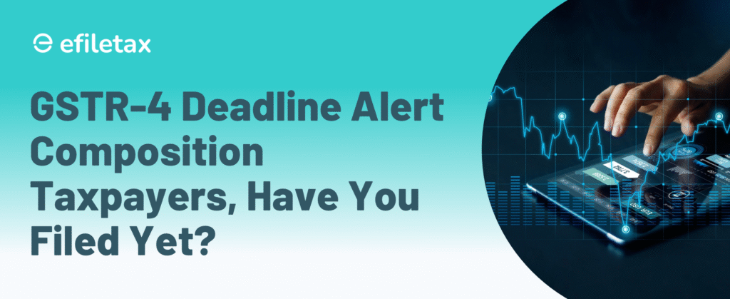 GSTR-4 Deadline Alert: Composition Taxpayers, Have You Filed Yet?