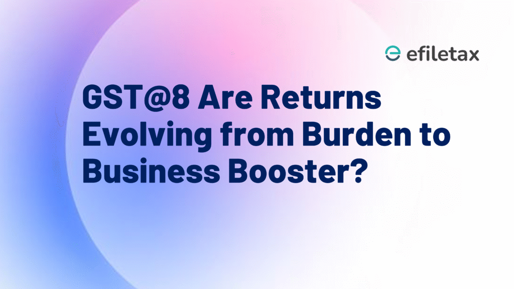 GST@8 Are Returns Evolving from Burden to Business Booster?