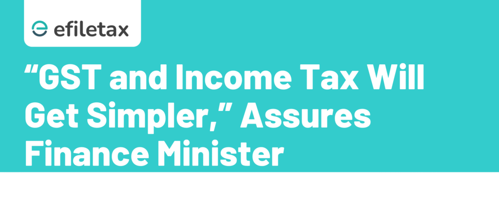 “GST and Income Tax Will Get Simpler,” Assures Finance Minister