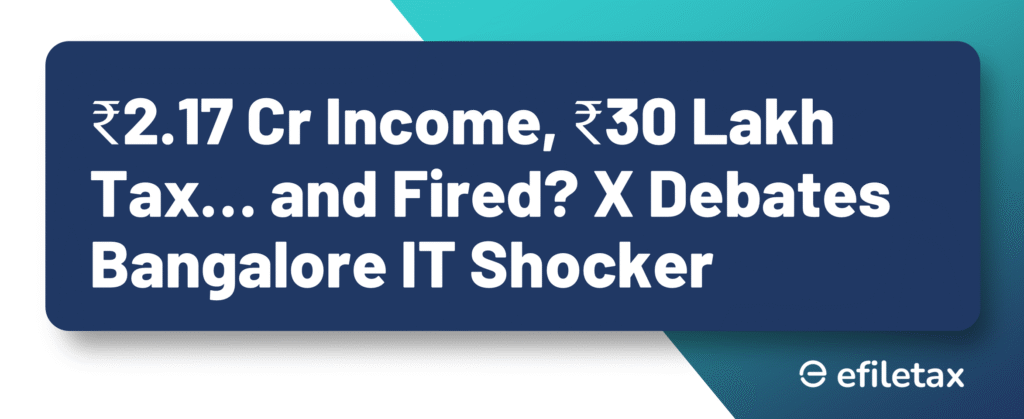 ₹2.17 Cr Income, ₹30 Lakh Tax… and Fired? X Debates Bangalore IT Shocker