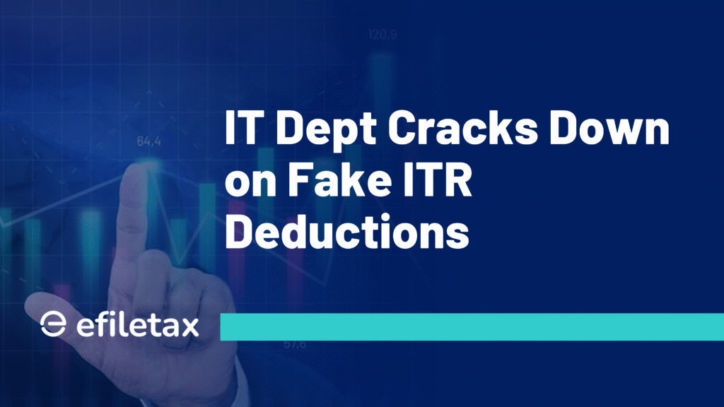 IT Dept Cracks Down on Fake ITR Deductions