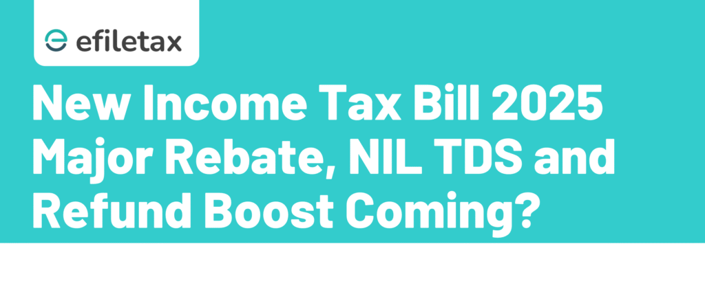 New Income Tax Bill 2025: Major Rebate, NIL TDS and Refund Boost Coming?