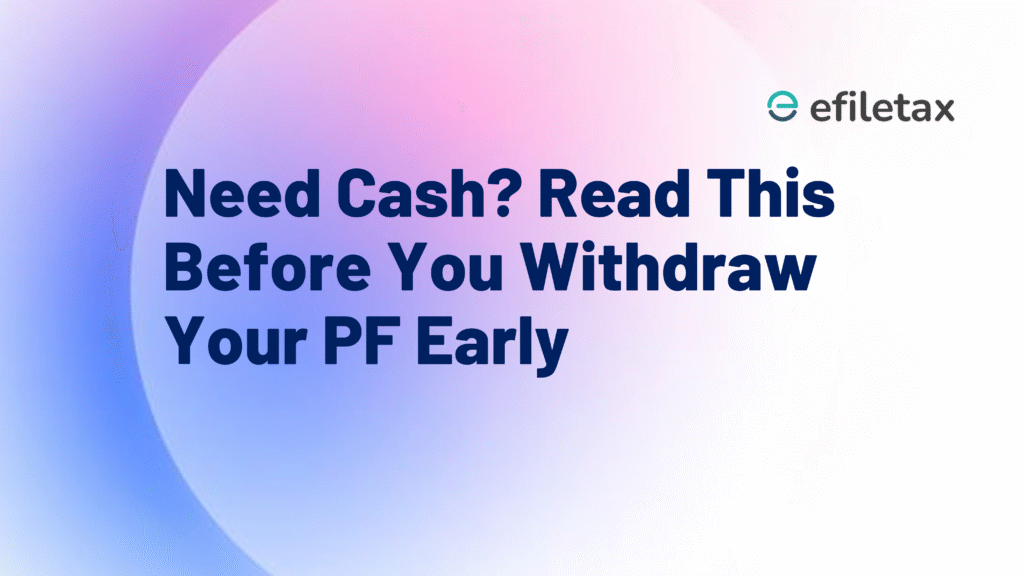 Need Cash? Read This Before You Withdraw Your PF Early