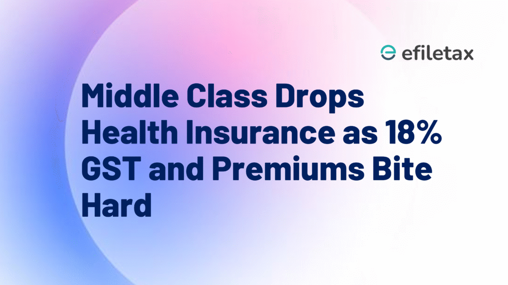 Middle Class Drops Health Insurance as 18% GST and Premiums Bite Hard