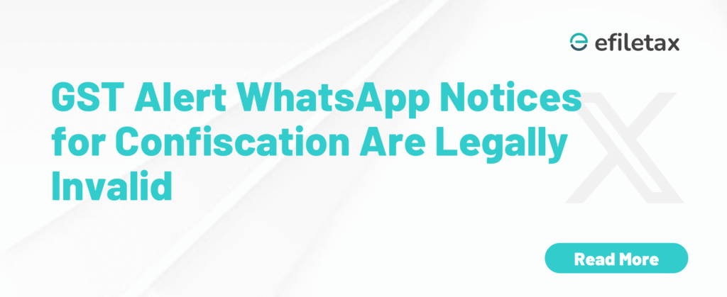 GST Alert: WhatsApp Notices for Confiscation Are Legally Invalid