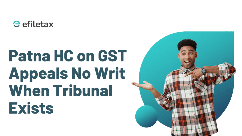 Patna HC on GST Appeals: No Writ When Tribunal Exists