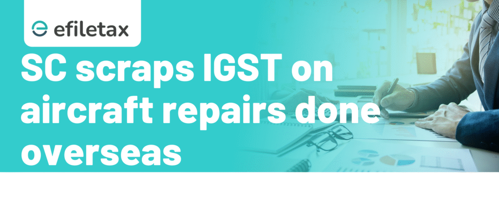 SC scraps IGST on aircraft repairs done overseas