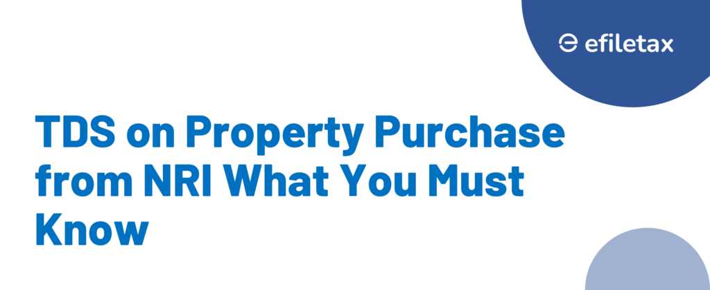 TDS on Property Purchase from NRI: What You Must Know