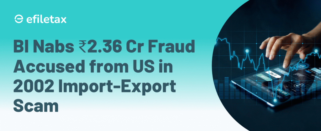 BI Nabs ₹2.36 Cr Fraud Accused from US in 2002 Import-Export Scam