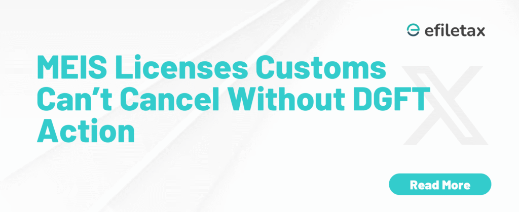 MEIS Licenses: Customs Can’t Cancel Without DGFT Action