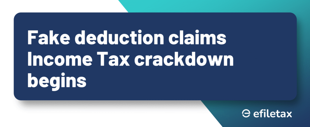 Fake deduction claims: Income Tax crackdown begins